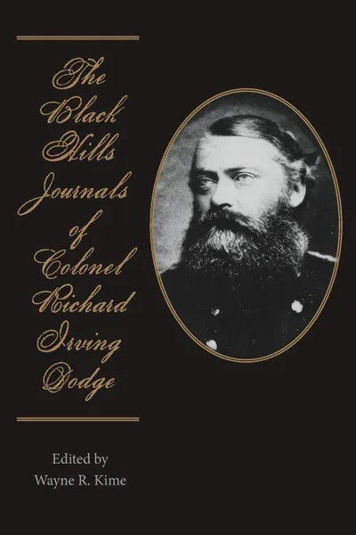 Обложка книги The Black Hills Journals of Colonel Richard Irving Dodge, Richard Irving Dodge