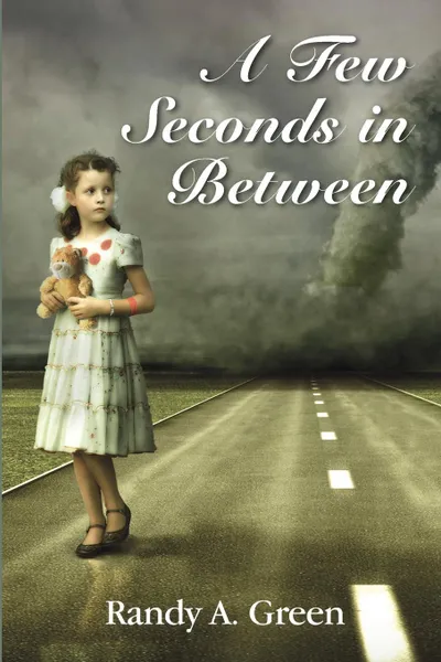 Обложка книги A Few Seconds in Between, Randy A Green