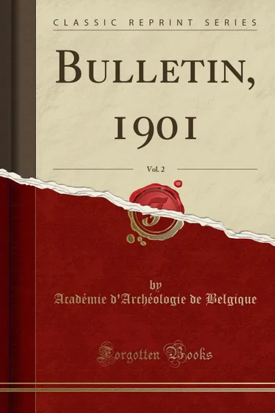 Обложка книги Bulletin, 1901, Vol. 2 (Classic Reprint), Académie d'Archéologie de Belgique