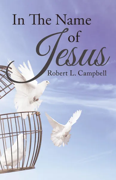 Обложка книги In The Name Of Jesus, Robert L. Campbell