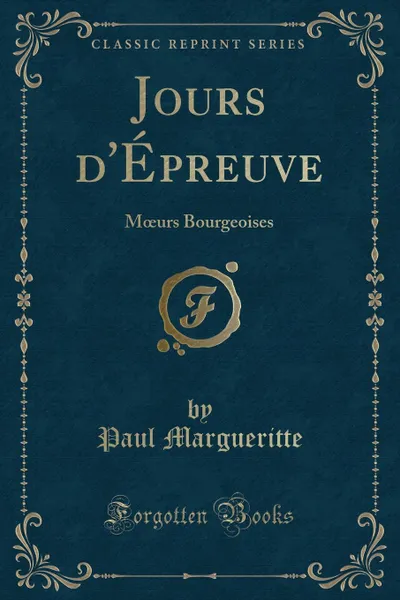 Обложка книги Jours d.Epreuve. Moeurs Bourgeoises (Classic Reprint), Paul Margueritte