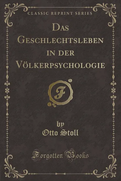 Обложка книги Das Geschlechtsleben in der Volkerpsychologie (Classic Reprint), Otto Stoll