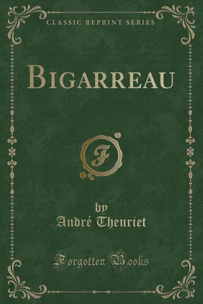 Обложка книги Bigarreau (Classic Reprint), André Theuriet