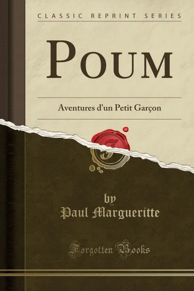 Обложка книги Poum. Aventures d.un Petit Garcon (Classic Reprint), Paul Margueritte