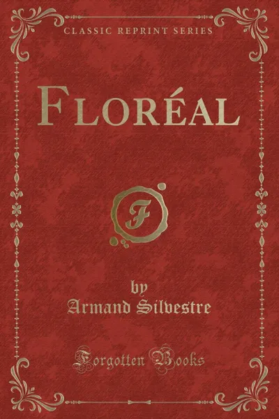 Обложка книги Floreal (Classic Reprint), Armand Silvestre