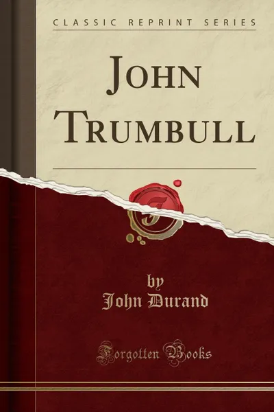 Обложка книги John Trumbull (Classic Reprint), John Durand