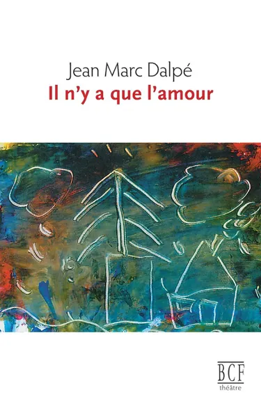 Обложка книги Il n.y a que l.amour, Jean Marc Dalpé