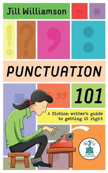 Обложка книги Punctuation 101. A Fiction Writer.s Guide to Getting it Right, Jill Williamson