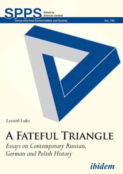 Обложка книги A Fateful Triangle. Essays on Contemporary Russian, German and Polish History, Leonid Luks