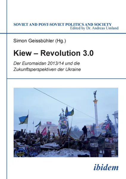 Обложка книги Kiew - Revolution 3.0. Der Euromaidan 2013/14 und die Zukunftsperspektiven der Ukraine, Ivan Benovic, Ariel Cohen, Paul Flückiger