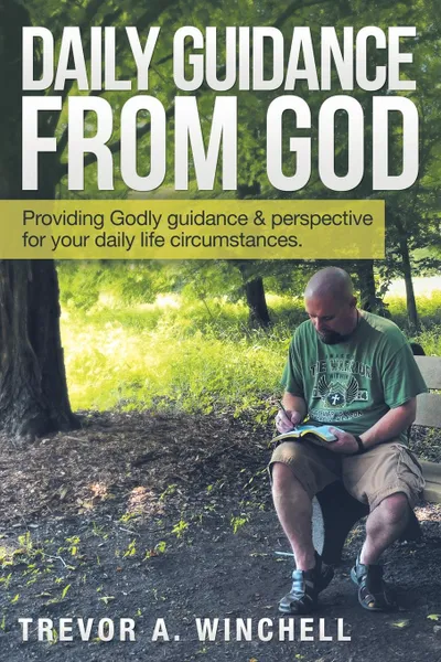 Обложка книги Daily Guidance from God. Providing Godly Guidance . Perspective for Your Daily Life Circumstances., Trevor A. Winchell