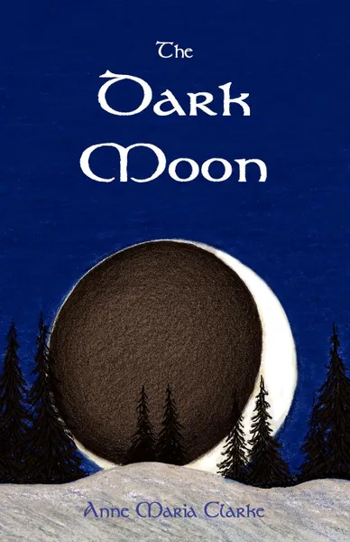 Обложка книги The Dark Moon, Anne Maria Clarke