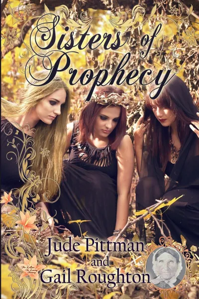 Обложка книги Sisters of Prophecy, Jude Pittman, Gail Roughton