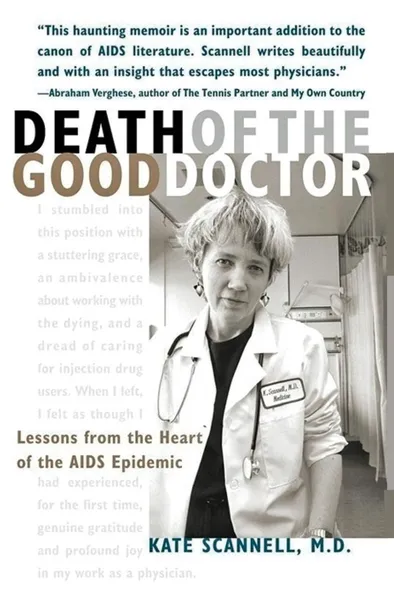 Обложка книги Death of the Good Doctor. Lessons from the Heart of the AIDS Epidemic, Kate Scannell