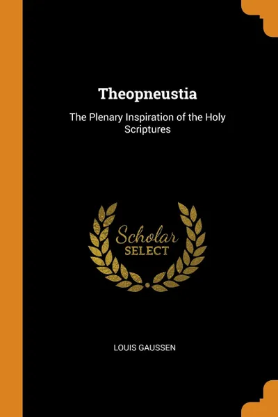 Обложка книги Theopneustia. The Plenary Inspiration of the Holy Scriptures, Louis Gaussen