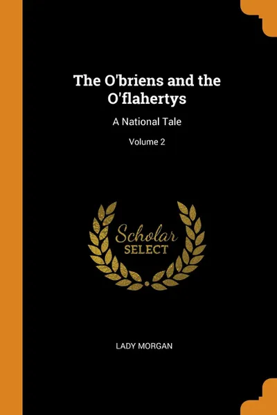 Обложка книги The O.briens and the O.flahertys. A National Tale; Volume 2, Lady Morgan