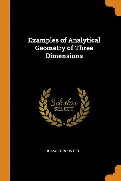 Обложка книги Examples of Analytical Geometry of Three Dimensions, Isaac Todhunter