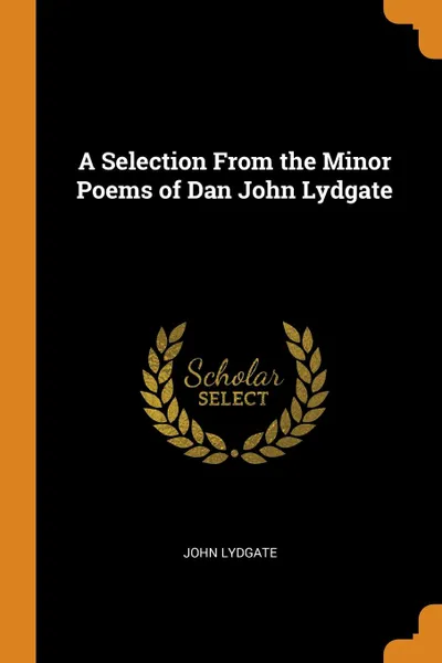 Обложка книги A Selection From the Minor Poems of Dan John Lydgate, John Lydgate