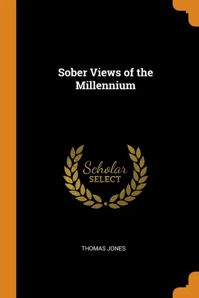 Обложка книги Sober Views of the Millennium, Thomas Jones