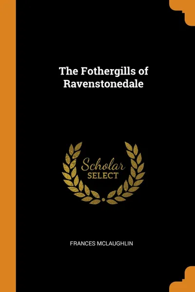 Обложка книги The Fothergills of Ravenstonedale, Frances McLaughlin