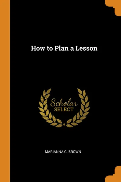 Обложка книги How to Plan a Lesson, Marianna C. Brown