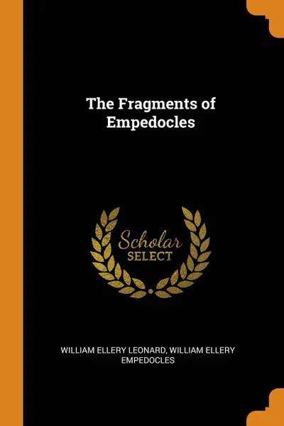 Обложка книги The Fragments of Empedocles, William Ellery Leonard, William Ellery Empedocles