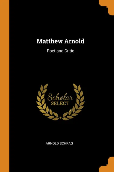 Обложка книги Matthew Arnold. Poet and Critic, Arnold Schrag