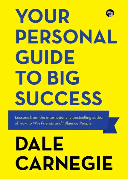 Обложка книги Your Personal Guide to Big Success, Dale Carnegie