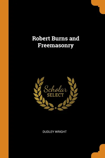 Обложка книги Robert Burns and Freemasonry, Dudley Wright