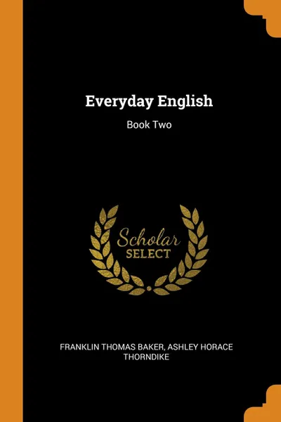 Обложка книги Everyday English. Book Two, Franklin Thomas Baker, Ashley Horace Thorndike
