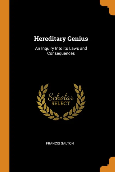 Обложка книги Hereditary Genius. An Inquiry Into its Laws and Consequences, Francis Galton