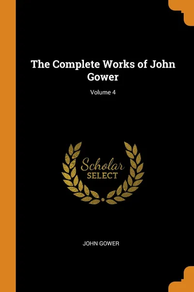 Обложка книги The Complete Works of John Gower; Volume 4, John Gower