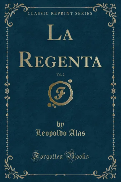 Обложка книги La Regenta, Vol. 2 (Classic Reprint), Leopoldo Alas