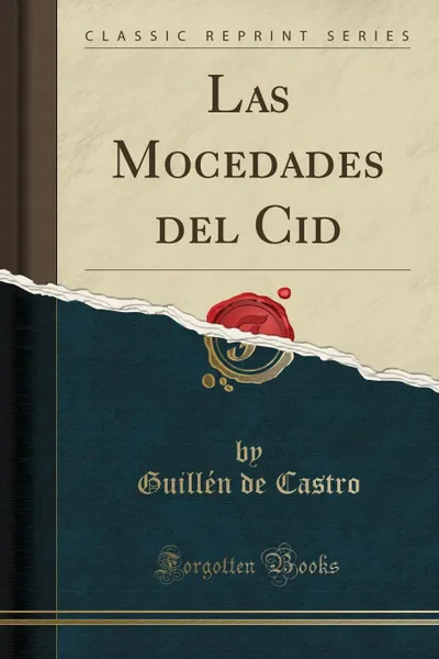 Обложка книги Las Mocedades del Cid (Classic Reprint), Guillén de Castro