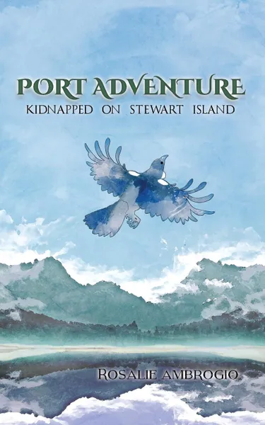 Обложка книги Port Adventure. Kidnapped on Stewart Island, Rosalie Ambrogio
