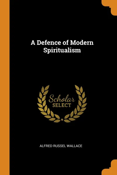 Обложка книги A Defence of Modern Spiritualism, Alfred Russel Wallace