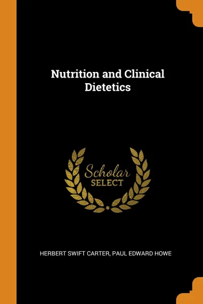 Обложка книги Nutrition and Clinical Dietetics, Herbert Swift Carter, Paul Edward Howe