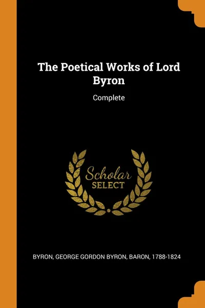 Обложка книги The Poetical Works of Lord Byron. Complete, George Gordon Byron Byron
