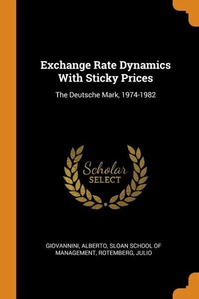 Обложка книги Exchange Rate Dynamics With Sticky Prices. The Deutsche Mark, 1974-1982, Alberto Giovannini, Julio Rotemberg