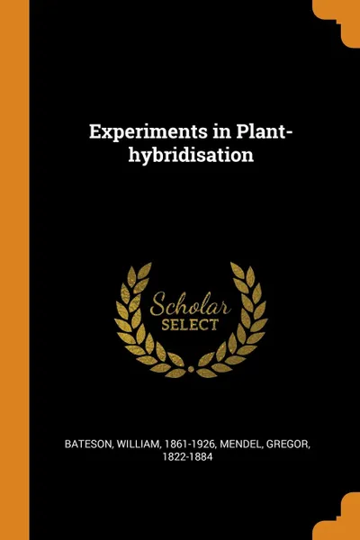 Обложка книги Experiments in Plant-hybridisation, William Bateson, Gregor Mendel