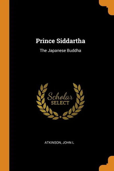 Обложка книги Prince Siddartha. The Japanese Buddha, John L Atkinson