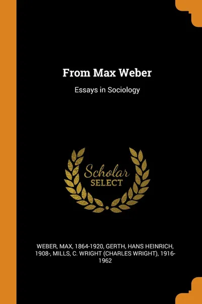 Обложка книги From Max Weber. Essays in Sociology, Max Weber, Hans Heinrich Gerth, C Wright 1916-1962 Mills