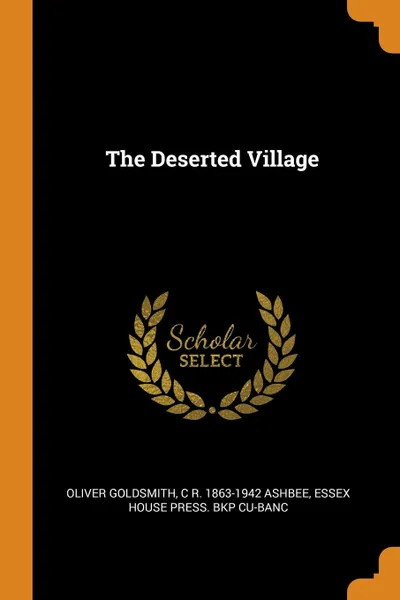 Обложка книги The Deserted Village, Oliver Goldsmith, C R. 1863-1942 Ashbee, Essex House Press. bkp CU-BANC