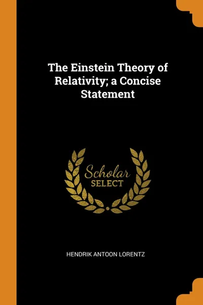 Обложка книги The Einstein Theory of Relativity; a Concise Statement, Hendrik Antoon Lorentz