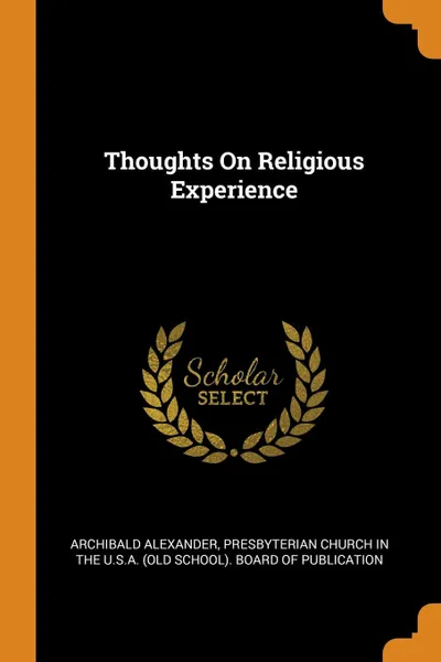 Обложка книги Thoughts On Religious Experience, Archibald Alexander