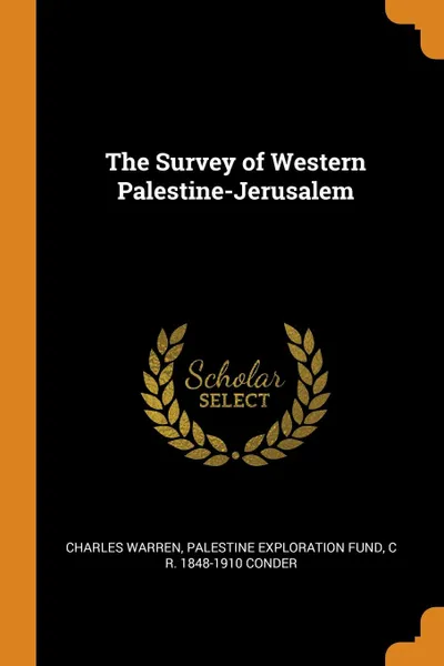 Обложка книги The Survey of Western Palestine-Jerusalem, Charles Warren, Palestine Exploration Fund, C R. 1848-1910 Conder