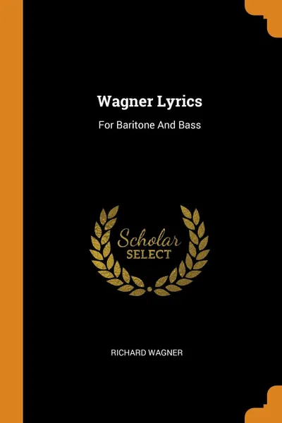 Обложка книги Wagner Lyrics. For Baritone And Bass, Richard Wagner