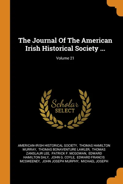 Обложка книги The Journal Of The American Irish Historical Society ...; Volume 21, American-Irish Historical Society