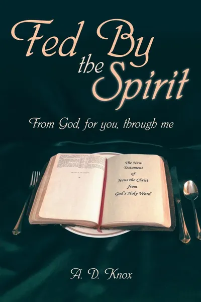 Обложка книги Fed by the Spirit. From God, for You, Through Me, A.D. Knox