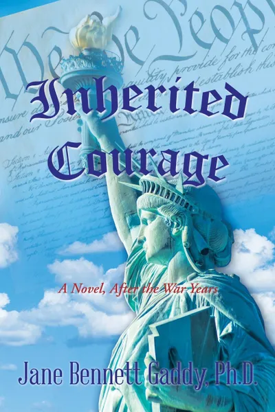 Обложка книги Inherited Courage. A Novel, After the War Years, Jane Bennett Gaddy Ph.D.
